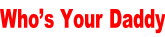 Who’s Your Daddy