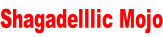 Shagadelllic Mojo