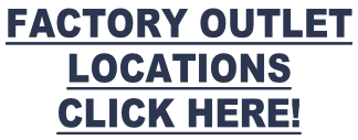 FACTORY OUTLET  LOCATIONS CLICK HERE!