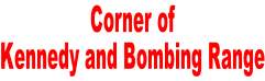Corner of  Kennedy and Bombing Range