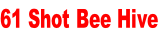 61 Shot Bee Hive