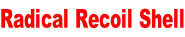 Radical Recoil Shell