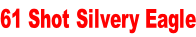 61 Shot Silvery Eagle
