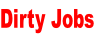Dirty Jobs